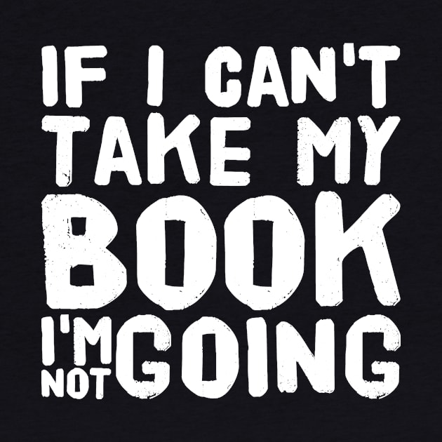 If I can't take my book I'm not going by captainmood